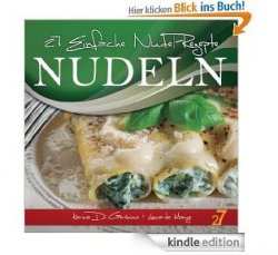 Als eBook bei Amazon: Gratis Rezeptbuch ”27 Einfache Nudel-Rezepte” (Pasta und Pizza)