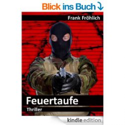 Heute gratis als eBook: Feuertaufe  – Agententhriller @Amazon.de