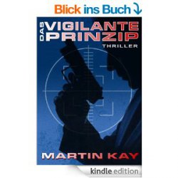 Heute wieder 9 neue gratis-eBooks mit einem Klick! zB. der Actionthriller Das Vigilante Prinzip  (Bewertung 4,7*)