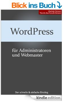 KOSTENLOS: WordPress 4.2 für Administratoren und Webmaster [Kindle Edition] & WordPress 4.2 für Autoren und Redakteure [Kindle Edition]