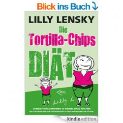 Zwei gratis eBooks @Amazon, z.B.: Die Tortilla-Chips-Diät – Vorsicht beim Abnehmen: Es könnte Spaß machen!