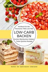 Gratis statt 3,99€ -Kochbuch für den Thermomix  Low-Carb Backen Kuchen Blechkuchen Gebäck Torten Quiches Rezepte: Abnehmen
