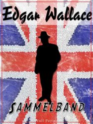 Edgar Wallace – Sammelband: Romane und Geschichten mit 18914 Seiten kostenlos bei Amazon und Ciando