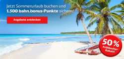 1.500 bahn.bonus-Punkte und 50% Frühbucher-Rabatt @Deutsche Bahn