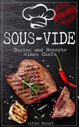 Amazon – Sous-Vide: Basics und Rezepte eines Chefs Kochbuch kostenlos